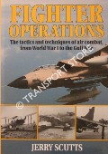 Fighter Operations - The tactics and techniques of air combat from World War I to the Gulf War by SCUTTS, Jerry